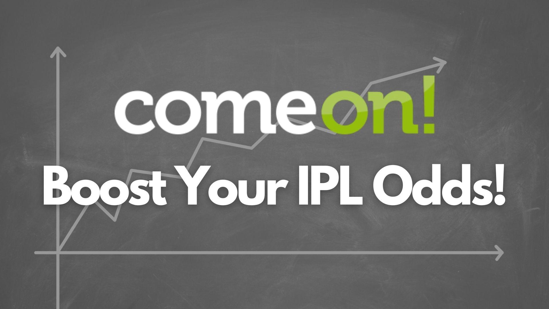 Boost Your IPL Odds on ComeOn! Daily!