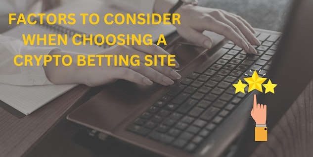 FACTORS TO CONSIDER WHEN CHOOSING A CRYPTO BETTING SITE