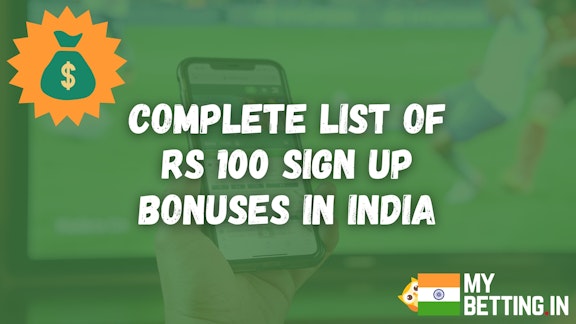 List of Rs 100 Sign Up Bonuses in India
