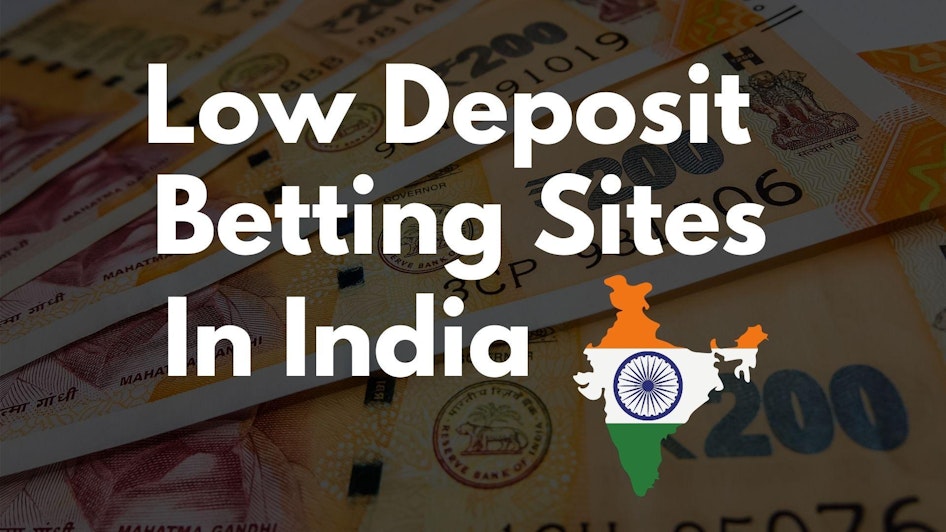 10+ Low Deposit Betting Sites In India → Bet with just ₹200!